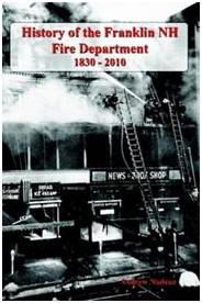 History of the Franklin NH Fire Department 1830-2010